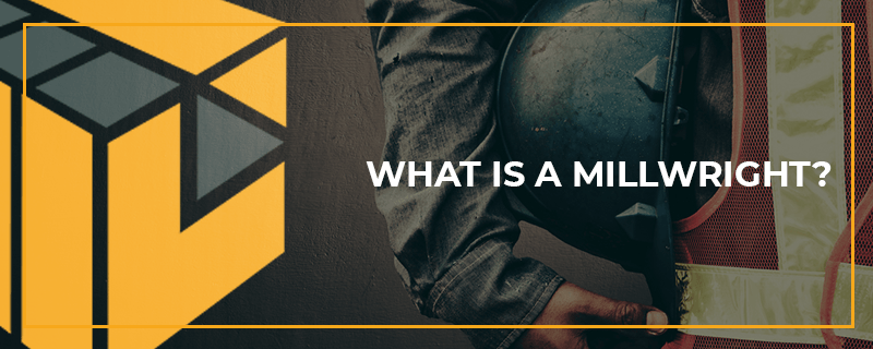 What is a Millwright?