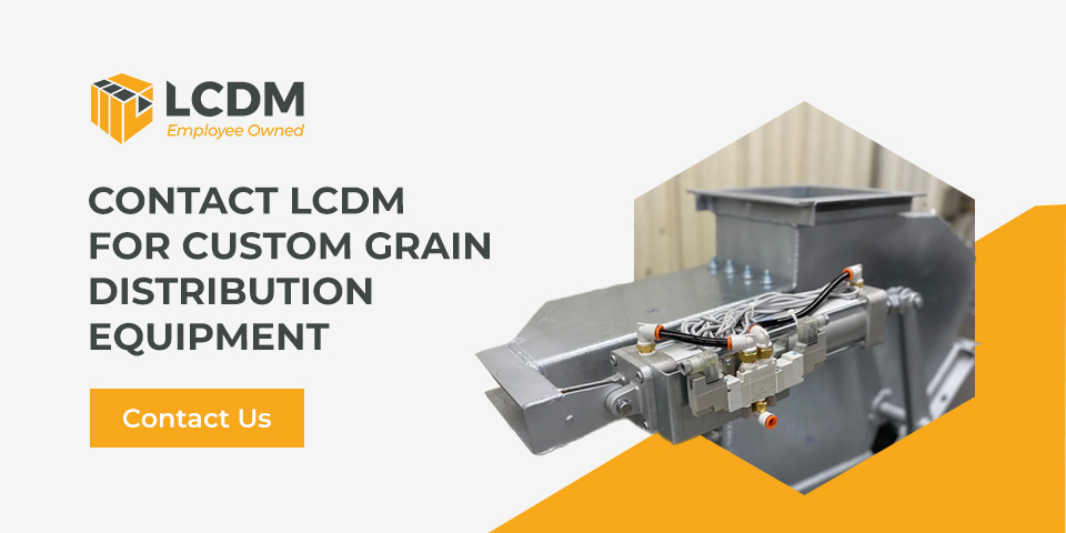 Contact LCDM for Custom Grain Distribution Equipment 
