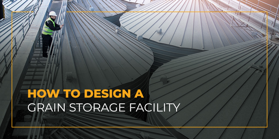 How to Design a Grain Storage Facility